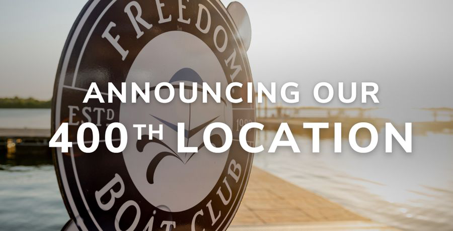 400 Locations and Counting: Freedom Boat Club Continues Unrivaled Growth